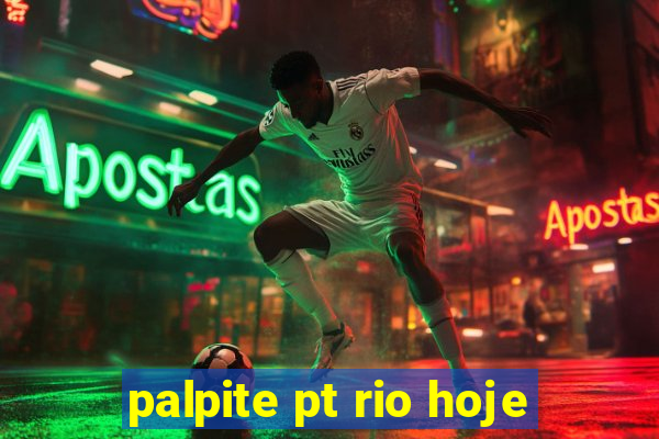 palpite pt rio hoje